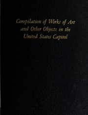 Cover of: Compilation of works of art and other objects in the United States Capitol.