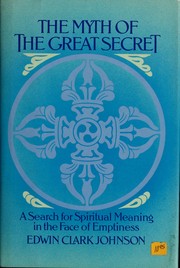 Cover of: The myth of the great secret by Edwin Clark Johnson