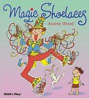 Cover of: Magic shoelaces by Audrey Wood