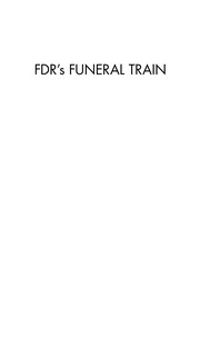 Cover of: FDR's funeral train: a betrayed widow, a Soviet spy, and a presidency in the balance
