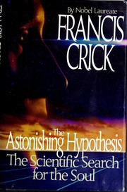 Cover of: The astonishing hypothesis: the scientific search for the soul