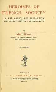 Cover of: Heroines of French society in the court, the revolution, the empire and the restoration