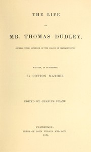 The life of Mr. Thomas Dudley, several times governor of the colony of Massachusetts by Cotton Mather