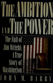 Cover of: The ambition and the power: Jim Wright and the will of the House