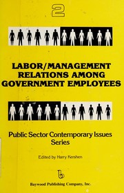 Labor/management relations among government employees by Harry Kershen