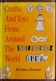 Cover of: Crafts and toys from around the world by Arden J. Newsome