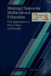 Cover of: Making choices for multicultural education: five approaches to race, class, and gender