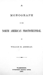 Cover of: A monograph of the North American Proctotrypidae by by William H. Ashmead.