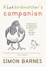 A bad birdwatcher's companion : ...or a personal introduction to Britain's most obvious birds