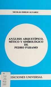 Análisis arquetípico, mítico y simbológico de Pedro Páramo by Nicolás Emilio Alvarez