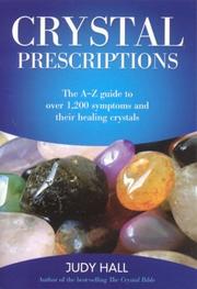 Crystal prescriptions : the A-Z guide to over 1,200 symptoms and their healing crystals