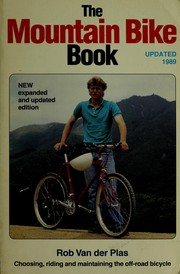 Cover of: The mountain bike book: choosing, riding and maintaining the off-road bicycle