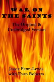 Cover of: War on the Saints: A Text Book on the Work of Deceiving Spirits Among The Children of God, and A Way of Deliverance