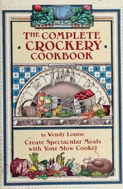 Cover of: The complete crockpot cookbook: create spectacular meals with your slow cooker