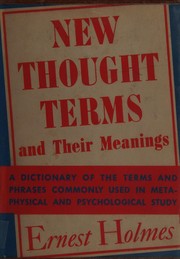 Cover of: New thought terms and their meanings: a dictionary of the terms and phrases commonly used in metaphysical and psychological study