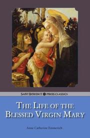 The Life of the Blessed Virgin Mary by Anne Catherine Emmerich