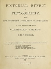 Cover of: Pictorial effect in photography: being hints on composition and chiaroscuro for photographers, to which is added a chapter on combination printing