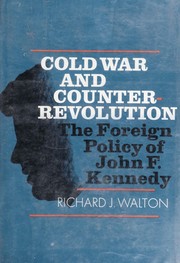 Cover of: Cold war and counterrevolution: the foreign policy of John F. Kennedy