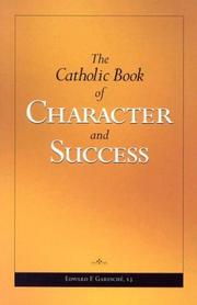 Cover of: The Catholic book of character and success: for young persons seeking lasting happiness and spiritual wealth