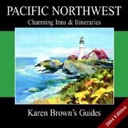 Cover of: Karen Brown's Pacific Northwest: Charming Inns & Itineraries 2004 (Karen Brown Guides/Distro Line)