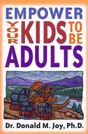 Cover of: Empower your kids to be adults: a guide for parents, ministers, and other mentors