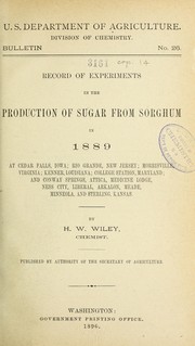 Cover of: Record of experiments in the production of sugar from sorghum in 1889 at Cedar Falls, Iowa; Rio Grande, New Jersey; Morrisville, Virginia; Kenner, Louisiana; College Station, Maryland; and Conway Springs, Attica, Medicine Lodge, Ness City, Liberal, Arkalon, Meade, Minneola, and Sterling, Kansas / by by Wiley, Harvey Washington