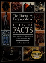Cover of: The illustrated encyclopedia of historical facts: From the dawn of the Christian era to the present day