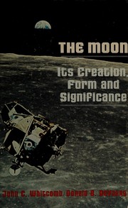 Cover of: The Moon: its creation, form and significance