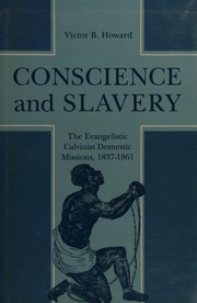 Cover of: Conscience and slavery: the evangelistic Calvinist domestic missions, 1837-1861