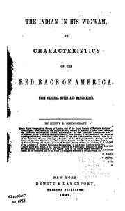 Cover of: The Indian in his wigwam, or, Characteristics of the red race of America: from original notes and manuscripts.