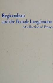 Cover of: Regionalism and the female imagination: a collection of essays