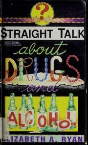 Cover of: Straight talk about drugs and alcohol