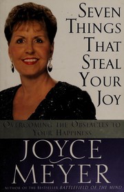 Cover of: Seven things that steal your joy: overcoming the obstacles to your happiness