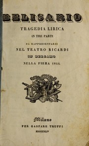 Cover of: Belisario: tragedia lirica in tre parti, da rappresentarsi nel Teatro Ricardi in Bergamo nella fiera 1844
