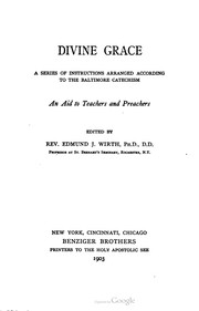 Cover of: Divine Grace: A Series Of Instructions Arranged According To The Baltimore Catechism; An Aid To Teachers And Preachers
