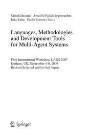 Cover of: Languages, Methodologies and Development Tools for Multi-Agent Systems: First International Workshop, LADS 2007, Durham, UK, September 4-6, 2007. Revised Selected Papers