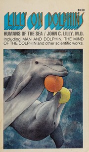 Cover of: Lilly on dolphins by John Cunningham Lilly