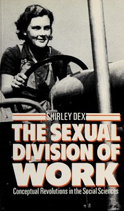 Cover of: The sexual division of work: conceptual revolutions in the social sciences
