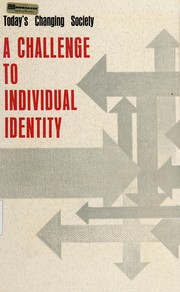Today's changing society by Arden House Conference on Today's Changing Society--A Challenge to Individual Identity 1966.