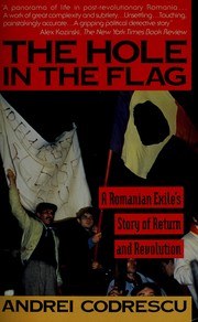 Cover of: The Hole in the Flag: A Romanian Exile's Story of Return and Revolution
