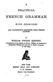Cover of: A Practical French Grammar with Exercises and Illustrative Sentences from French Authors by William Dwight Whitney