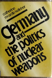 Cover of: Germany & the politics of nuclear weapons