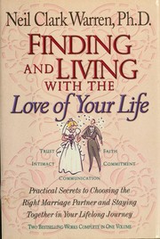 Cover of: Finding and living with the love of your life: two bestselling works complete in one volume