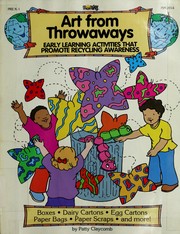 Cover of: Art from Throwaways: Early Learning Activities That Promote Recycling Awareness (Happy World Series)