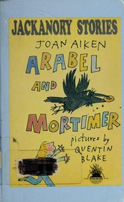 Cover of: Arabel and Mortimer: Containing Mortimer's Tie, the Spiral Stair, Mortimer and the Sword Excalibur
