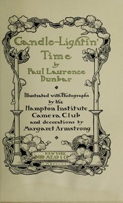 Cover of: Candle-lightin' time: by Paul Laurence Dunbar; illustrated with photographs by the Hampton Institute Camera Club and decorations by Margaret Armstrong