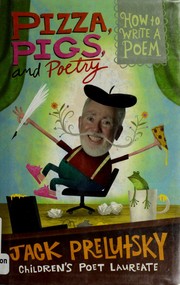 Cover of: Pizza, pigs, and poetry: how to write a poem