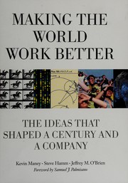 Cover of: Making the world work better: the ideas that shaped a century and a company