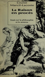 Cover of: La raison en procès: essais sur la philosophie et le sexisme