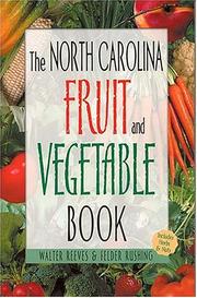 Cover of: The North Carolina Fruit & Vegetable Book (Southern Fruit and Vegetable Books) by Walter Reeves, Felder Rushing